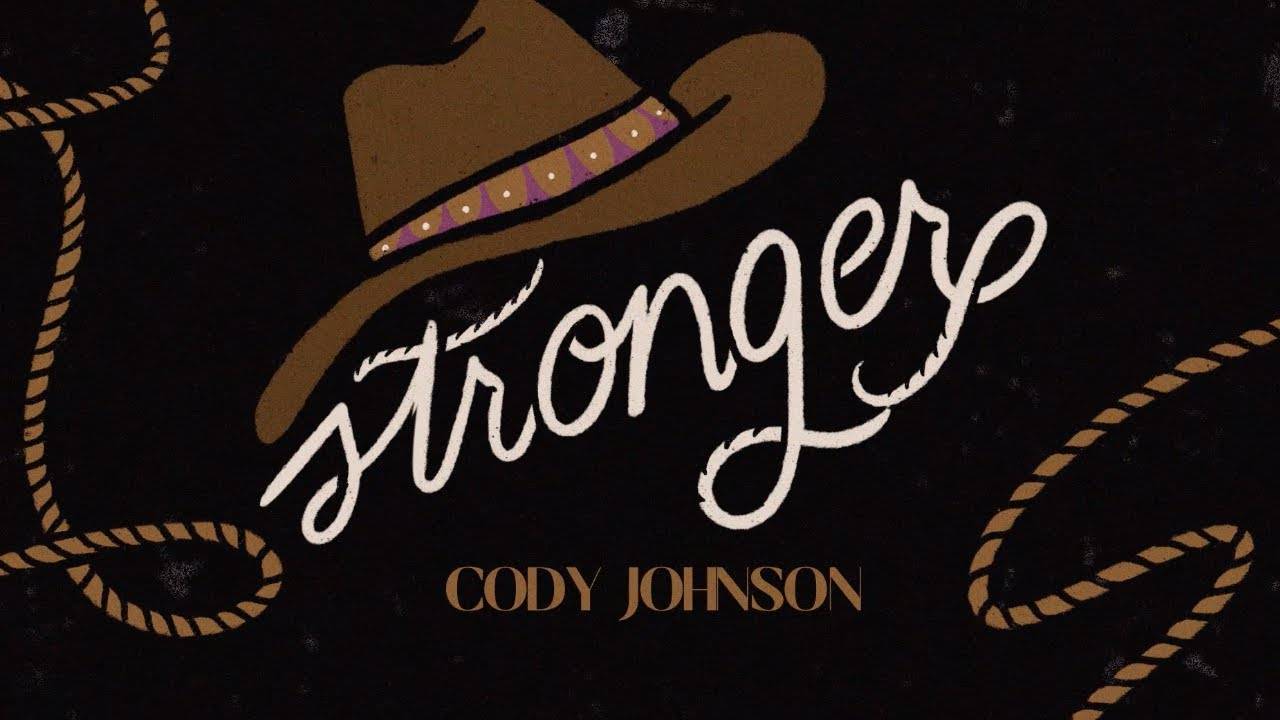 Cody Johnson - Stronger Lyrics Cody Johnson - Stronger Lyrics