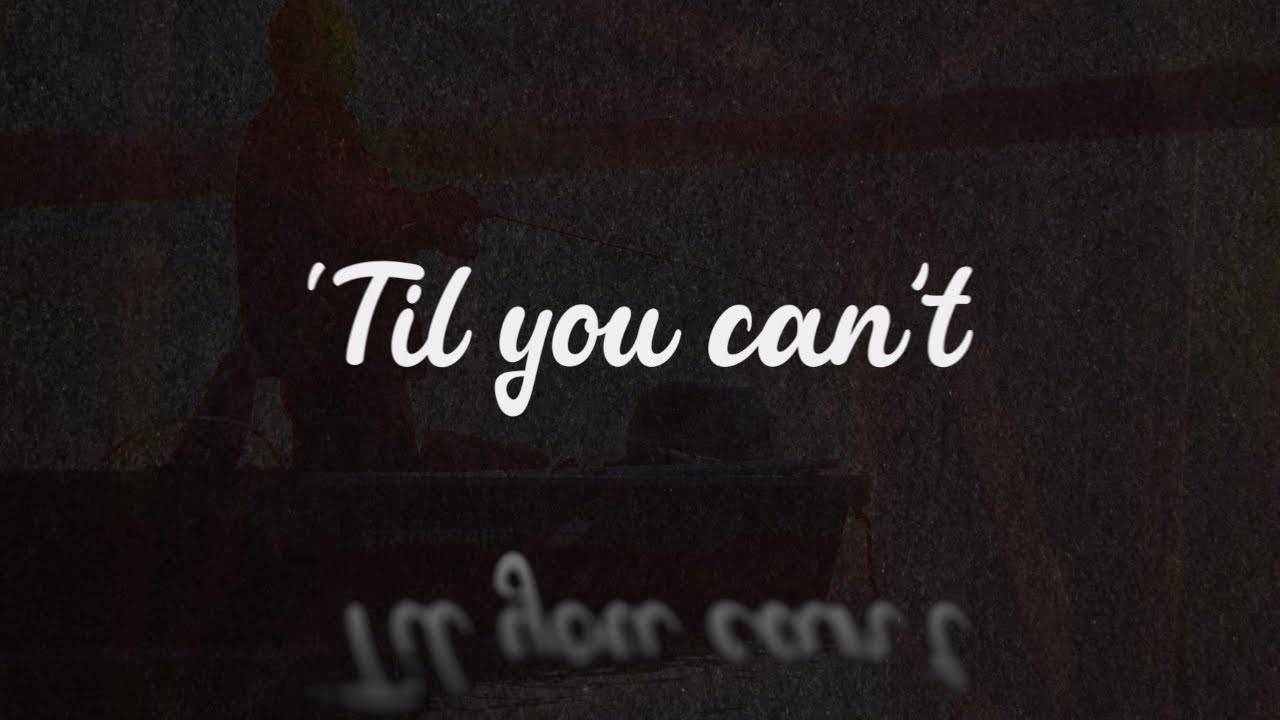 Cody Johnson - 'Til You Can't Lyrics Cody Johnson - 'Til You Can't Lyrics