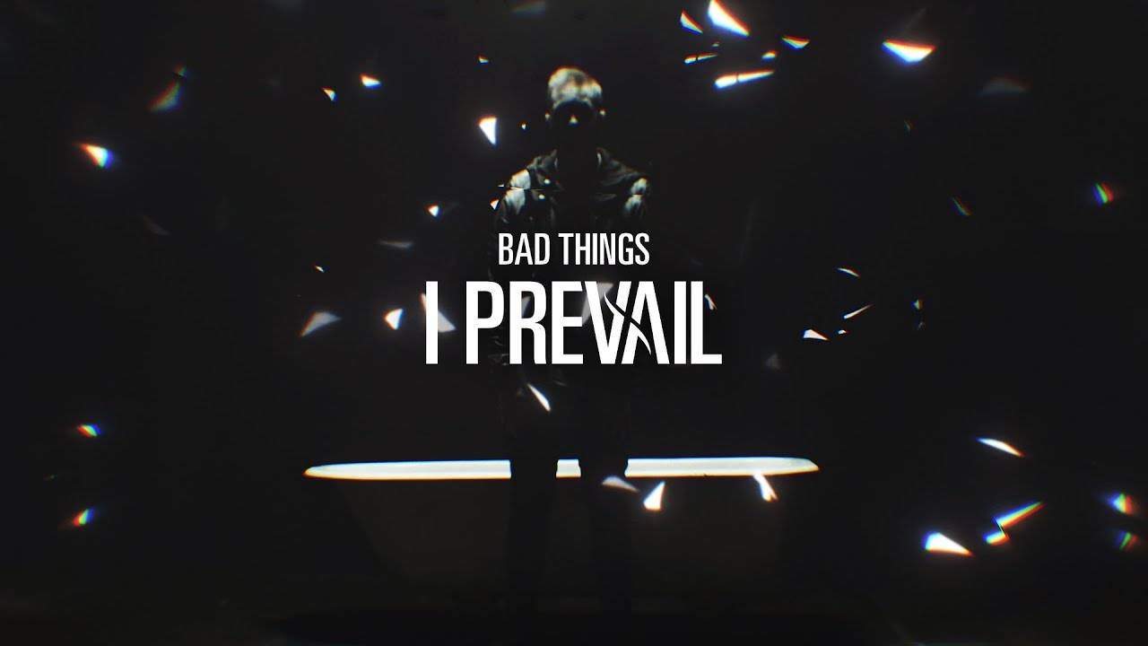 I Prevail – Bad Things Lyrics I Prevail – Bad Things Lyrics